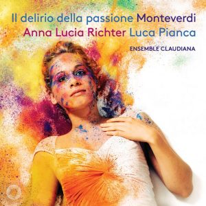 Il delirio della passione (Monteverdi) - Anna Lucia Richter