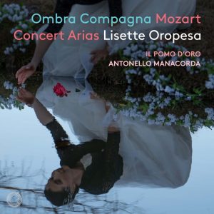 Ombra Compagna: Mozart Concert Arias – Lisette Oropesa