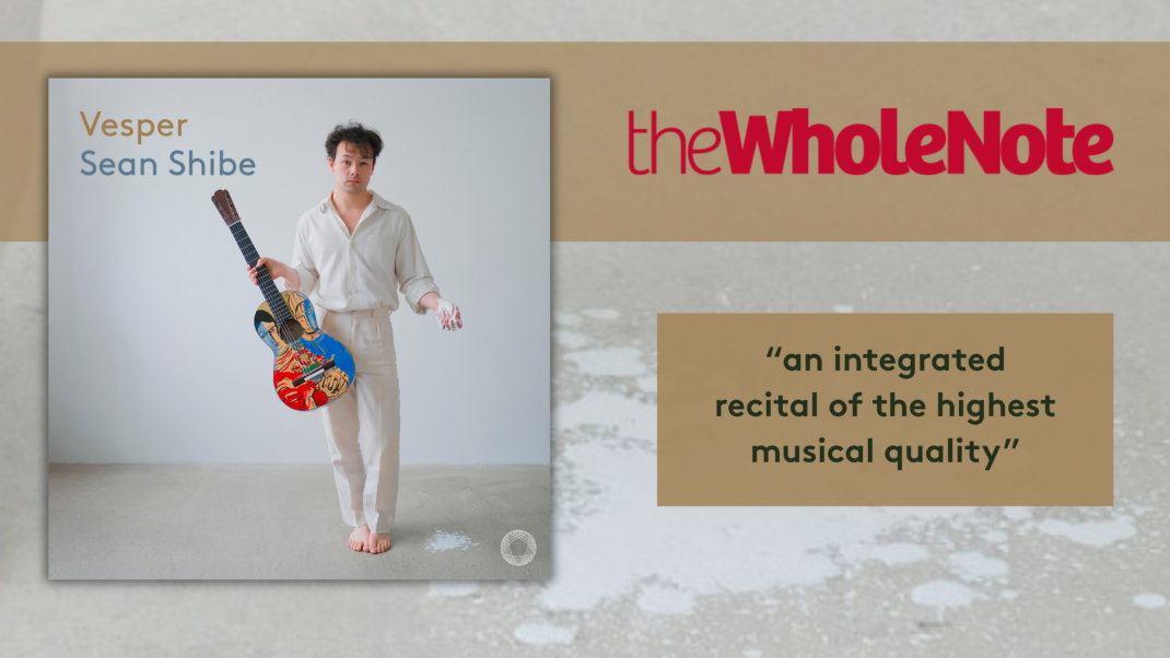 The Wholenote Praises Sean Shibe’s “Vesper” for Its Adventurous Sonic Range